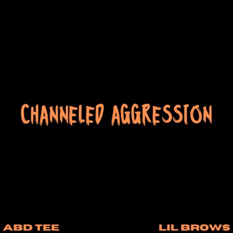 Channeled Aggression ft. Lil Brows | Boomplay Music
