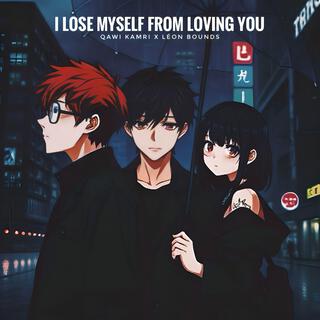 i lose myself from loving you ft. Léon Bounds lyrics | Boomplay Music