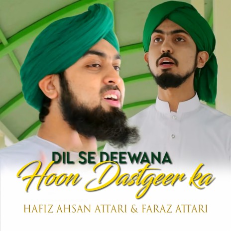 Dil se Deewana hoon Dastgeer ka ft. Hafiz Ahsan Attari | Boomplay Music