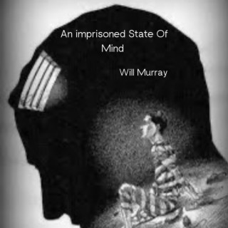 An Imprisoned State Of Mind