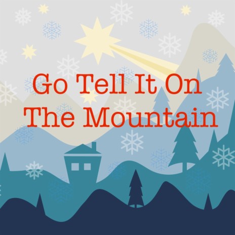 Go Tell It On The Mountain | Boomplay Music