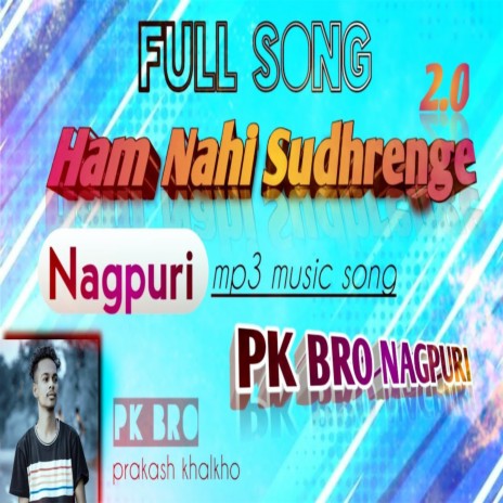 Ham Nahi Sudhrenge (Nagpuri) | Boomplay Music