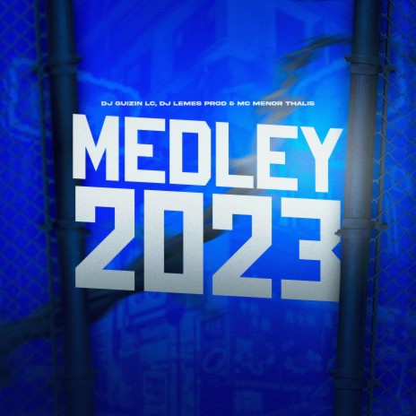 MEDLEY 2023 ft. DJ LEMES PROD & Mc Menor Thalis | Boomplay Music