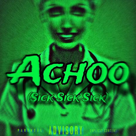 ACHOO (Sick Sick Sick) | Boomplay Music