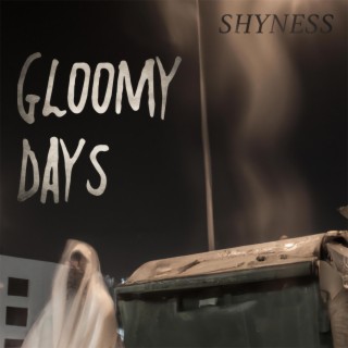 Gloomy Days lyrics | Boomplay Music