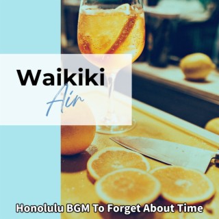 Honolulu Bgm to Forget About Time