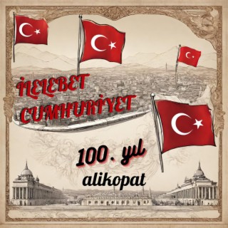 İlelebet Cumhuriyet (100. Yıl Marşı) lyrics | Boomplay Music