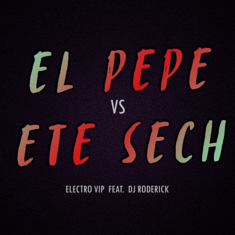 El Pepe Vs Ete Sech ft. Dj Roderick | Boomplay Music