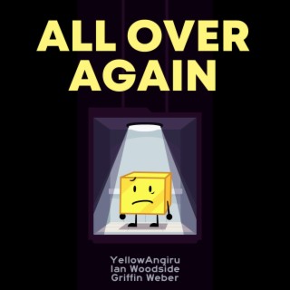 All Over Again ft. YellowAngiru & Griffin Weber lyrics | Boomplay Music