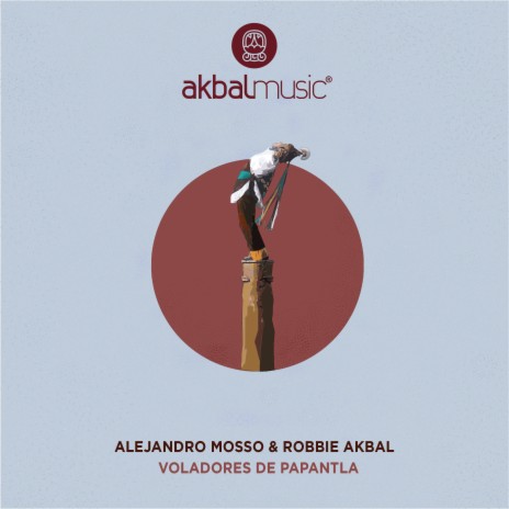 Voladores de Papantla ft. Robbie Akbal | Boomplay Music