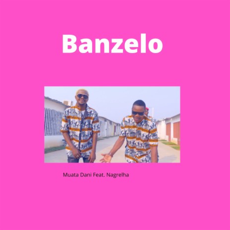 Banzelo ft. Nagrelha | Boomplay Music