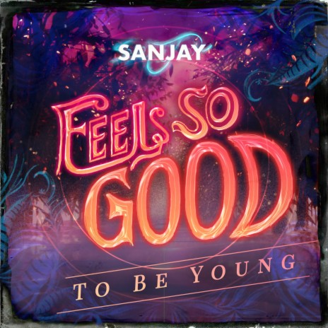 Feels So Good (To Be Young) | Boomplay Music
