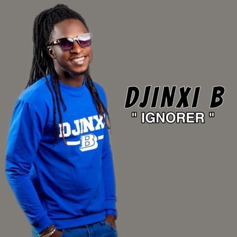 DJINXI B - IGNORER | Boomplay Music