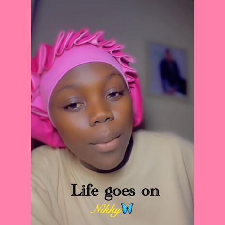 Life goes on (Nikky) | Boomplay Music