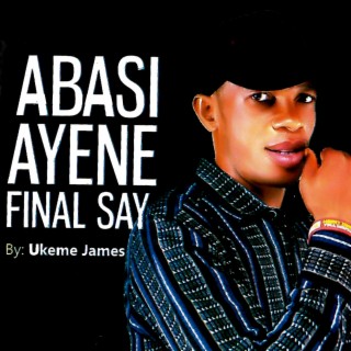 ABASI ANYENE FINAL SAY