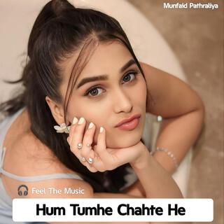 Hum Tumhe Chahte He (Feel The Music)