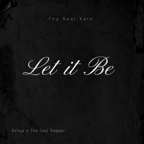 Let it Be ft. Ashyamusic & Thecoolrapper | Boomplay Music