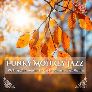 Walking with Autumn Leaves in Autumn-Jazz Rhythm