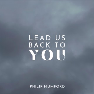 Lead Us Back To You