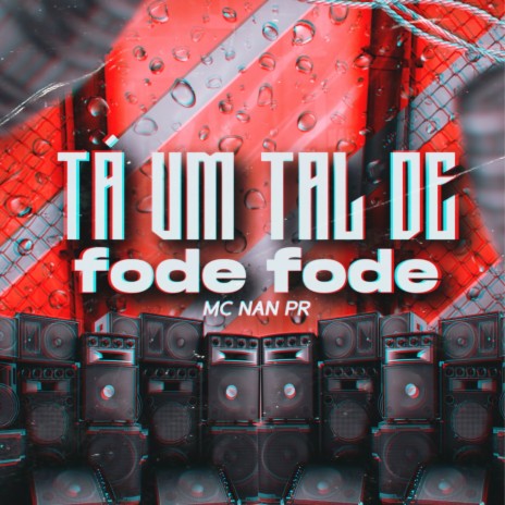 TA UM TAL DE FODE FODE | Boomplay Music