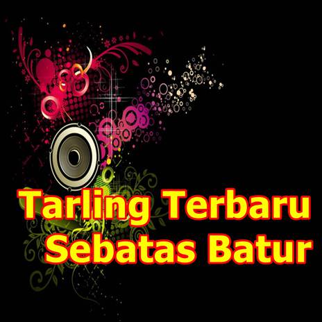 Tarling Terbaru Sebatas Batur | Boomplay Music