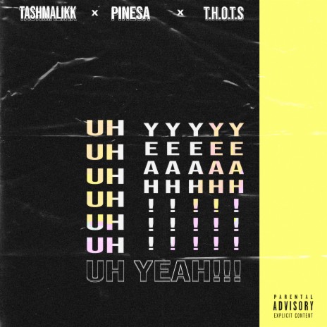 Uh Yeah! ft. PineSA & T.H.O.T.S | Boomplay Music