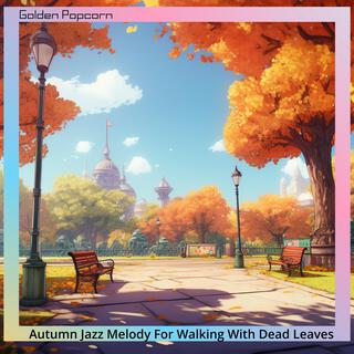 Autumn Jazz Melody for Walking with Dead Leaves