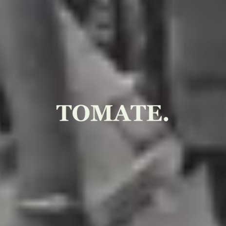 Tomate. | Boomplay Music