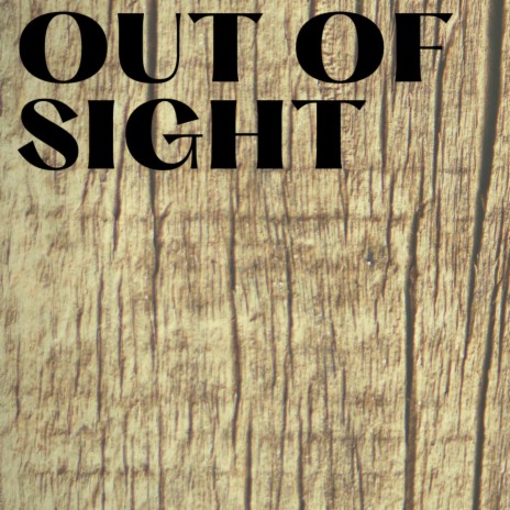 Out Of Sight | Boomplay Music