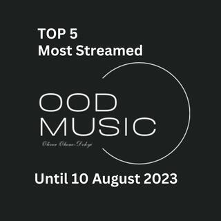 Top 5 Most Streamed Ood Music Songs Until August 10 2023