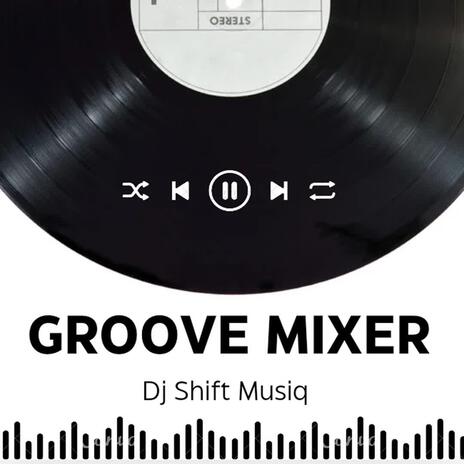 Groove Mixer | Boomplay Music