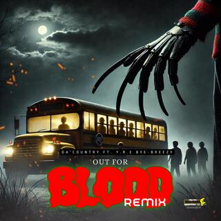 Out For Blood Remix (Y.R.E Bye Beezy Remix)