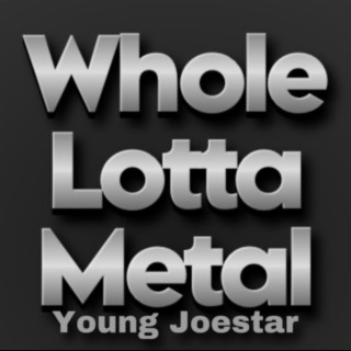 Whole Lotta Metal