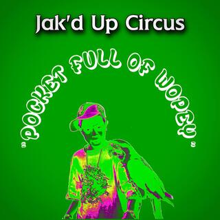 Jak'd Up Circus: Pocket Full of Wopey