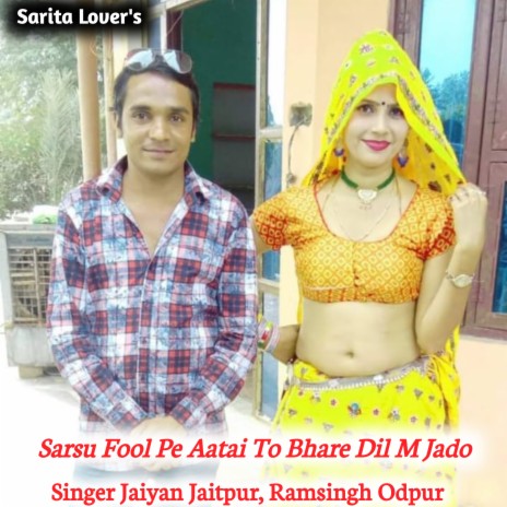 Sarsu Fool Pe Aatai To Bhare Dil M Jado ft. Ramsingh Odpur | Boomplay Music