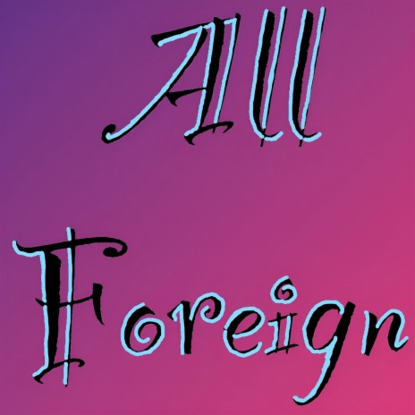 All Foreign (Radio Edit) | Boomplay Music