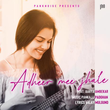 Adheer Mee Jhale ft. Aarya Ambekar | Boomplay Music