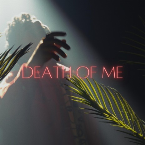 Death Of Me | Boomplay Music