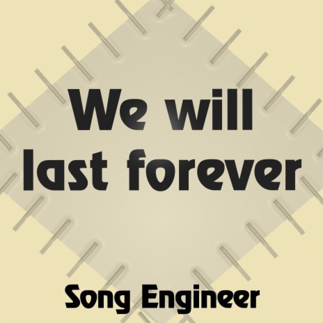 We will last forever (lushier version)