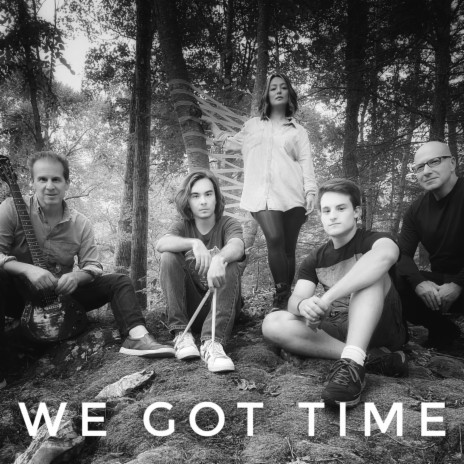 We Got Time | Boomplay Music