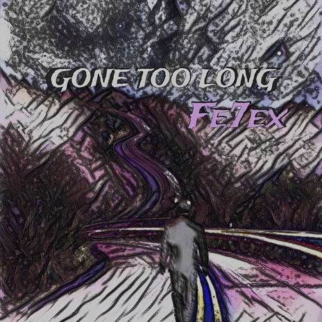 Gone Too Long | Boomplay Music