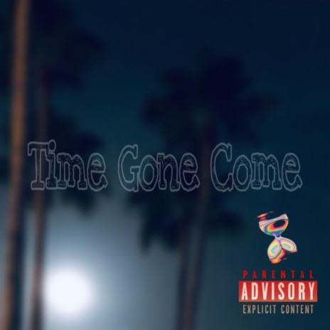 Time Gone Come