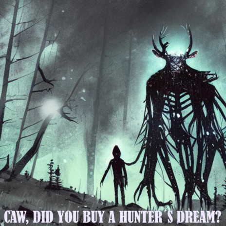 Caw, Did You Buy A Hunter´s Dream?