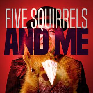 Five Squirrels and Me