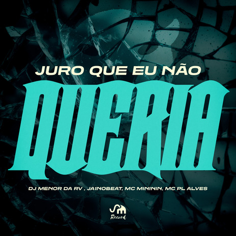 Juro Que Eu Não Queria ft. Mc Mininin, mc pl alves & Ja1 No Beat | Boomplay Music