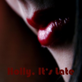 Holly, It's Late (remastered) lyrics | Boomplay Music