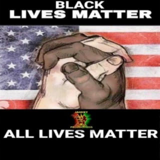 Black Lives Matter All Lives Matter