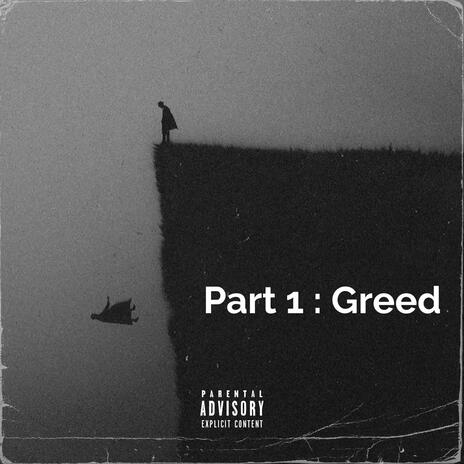 Part 1 : Greed | Boomplay Music