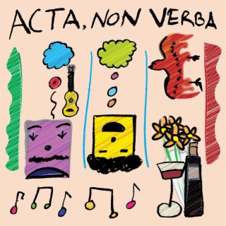 Acta, Non Verba