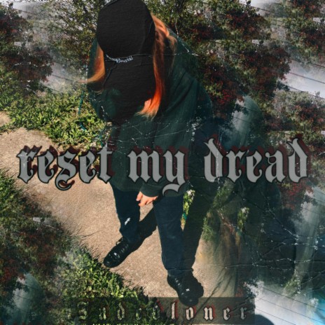 Reset my Dread | Boomplay Music